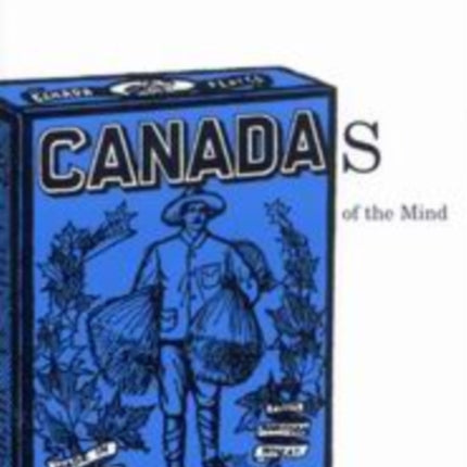 Canadas of the Mind: The Making and Unmaking of Canadian Nationalisms in the Twentieth Century