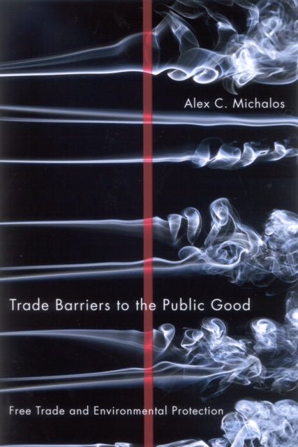 Trade Barriers to the Public Good: Free Trade and Environmental Protection