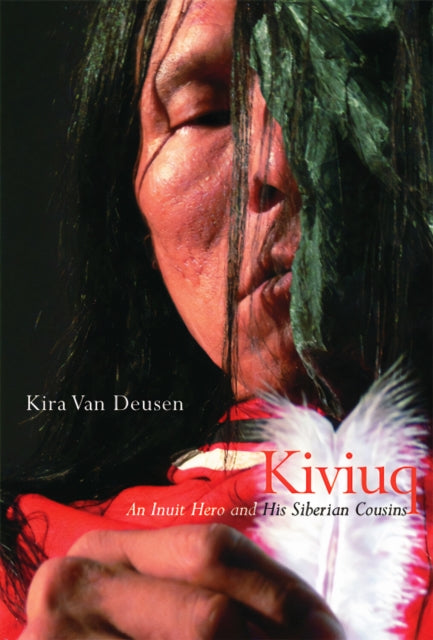 Kiviuq: An Inuit Hero and His Siberian Cousins: Volume 54