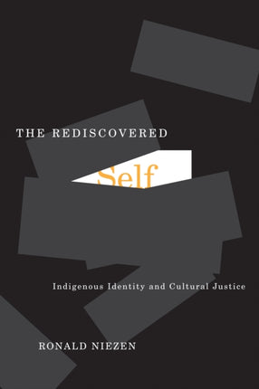 The Rediscovered Self: Indigenous Identity and Cultural Justice: Volume 57