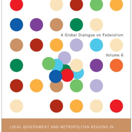 Local Government and Metropolitan Regions in Federal Countries: Volume 6