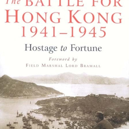 The Battle for Hong Kong 19411945 Hostage to Fortune