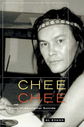 Chee Chee  A Study of Aboriginal Suicide