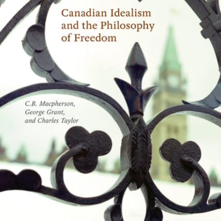 Canadian Idealism and the Philosophy of Freedom