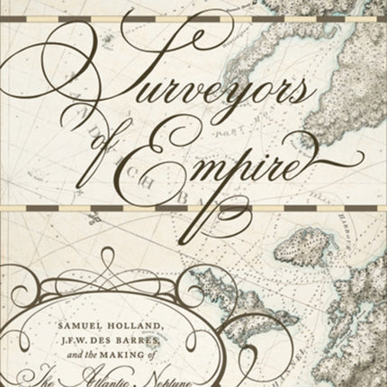 Surveyors of Empire  Samuel Holland J.F.W. Des