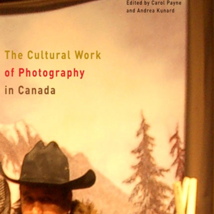 The Cultural Work of Photography in Canada