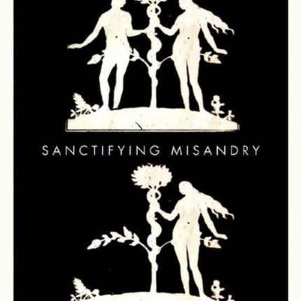 Sanctifying Misandry