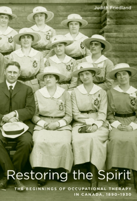 Restoring the Spirit  The Beginnings of Occupational Therapy in Canada 18901930