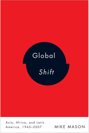 Global Shift: Asia, Africa, and Latin America, 1945-2007