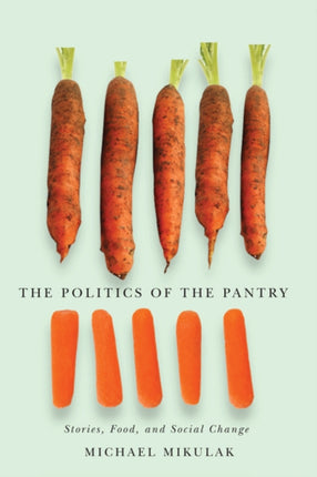The Politics of the Pantry  Stories Food and