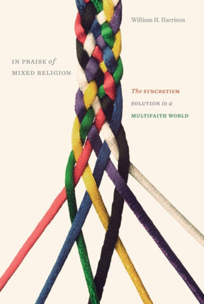 In Praise of Mixed Religion  The Syncretism