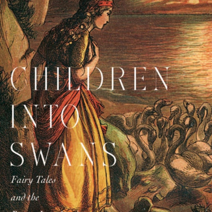 Children into Swans  Fairy Tales and the Pagan