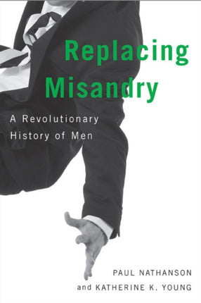 Replacing Misandry  A Revolutionary History of