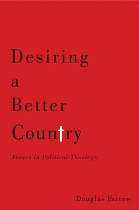 Desiring a Better Country  Forays in Political