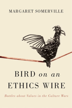 Bird on an Ethics Wire  Battles about Values in