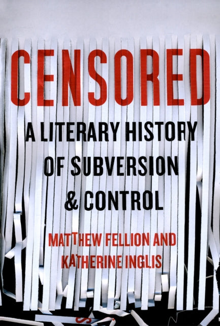Censored A Literary History of Subversion and Control