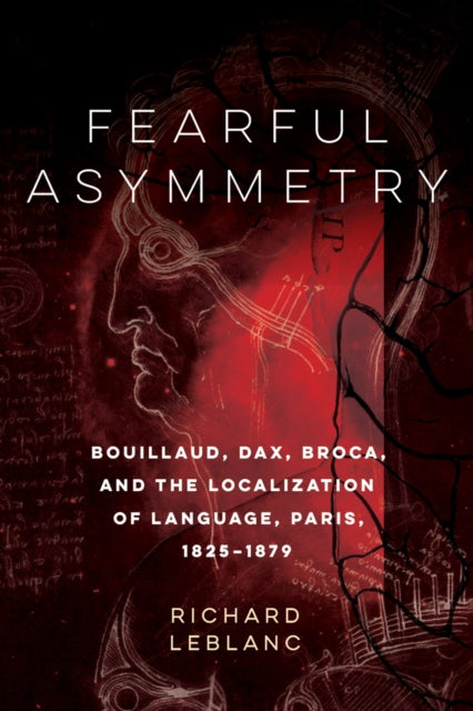 Fearful Asymmetry  Bouillaud Dax Broca and the