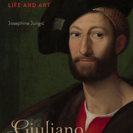 Giuliano de' Medici: Machiavelli's Prince in Life and Art