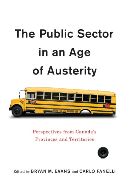 The Public Sector in an Age of Austerity: Perspectives from Canada's Provinces and Territories