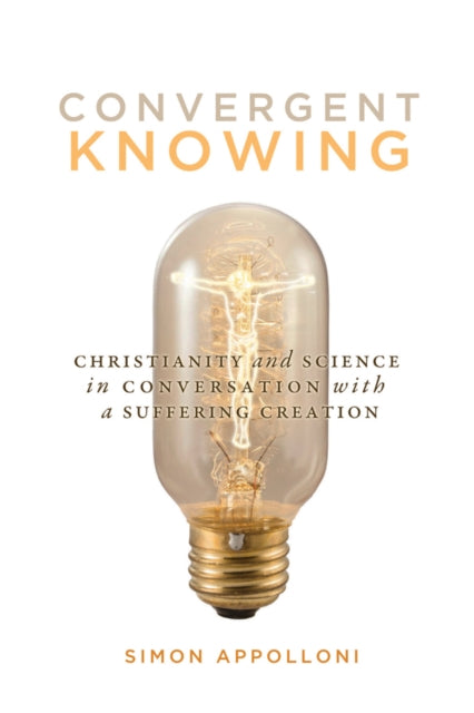 Convergent Knowing  Christianity and Science in