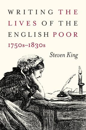 Writing the Lives of the English Poor, 1750s-1830s: Volume 1