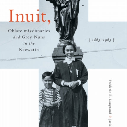 Inuit Oblate Missionaries and Grey Nuns in the