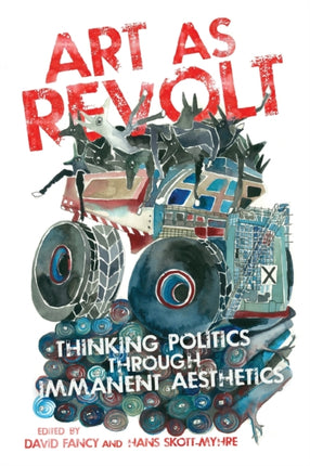 Art as Revolt: Thinking Politics through Immanent Aesthetics