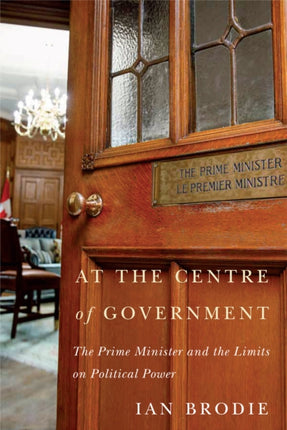 At the Centre of Government  The Prime Minister