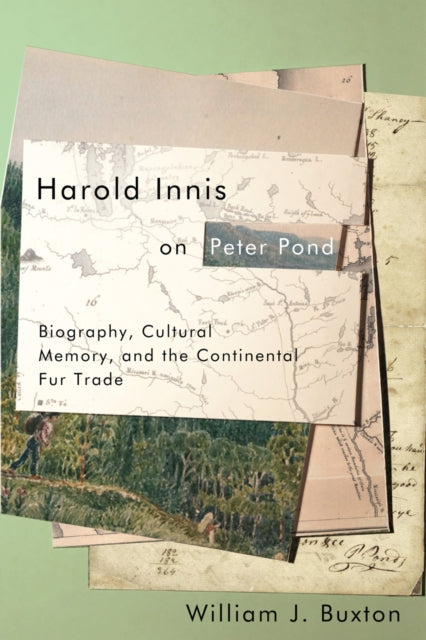 Harold Innis on Peter Pond  Biography Cultural