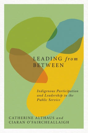 Leading from Between: Indigenous Participation and Leadership in the Public Service: Volume 94