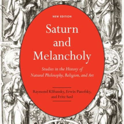 Saturn and Melancholy: Studies in the History of Natural Philosophy, Religion, and Art