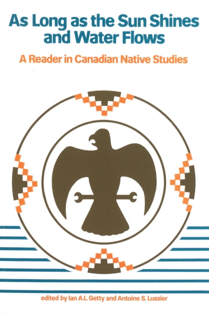 As Long as the Sun Shines and Water Flows: A Reader in Canadian Native Studies