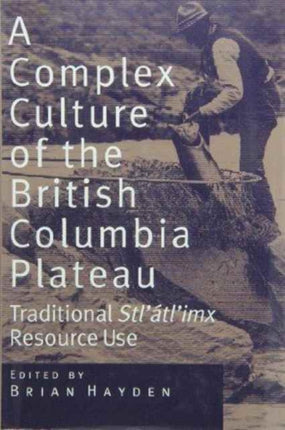 A Complex Culture of the British Columbia Plateau: Traditional Stl'atl'imx Resource Use