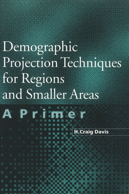 Demographic Projection Techniques for Regions and Smaller Areas: A Primer