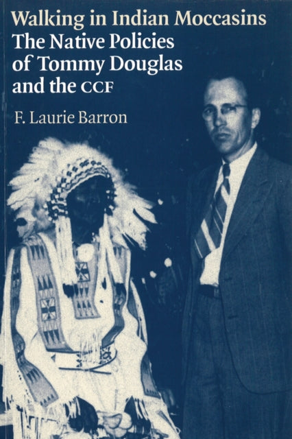 Walking in Indian Moccasins: The Native Policies of Tommy Douglas and the CCF