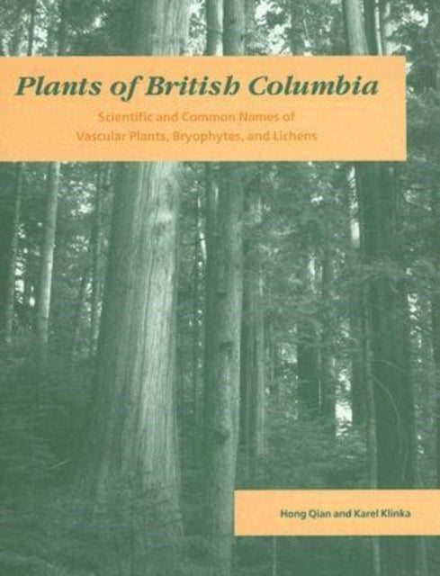 Plants of British Columbia: Scientific and Common Names of Vascular Plants, Bryophytes, and Lichens