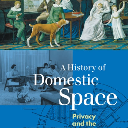 A History of Domestic Space: Privacy and the Canadian Home