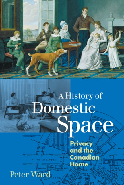 A History of Domestic Space: Privacy and the Canadian Home