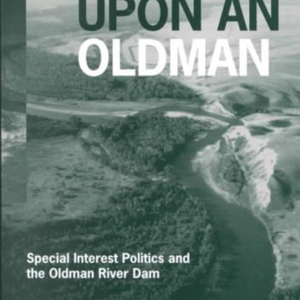 Once Upon an Oldman: Special Interest Politics and the Oldman River Dam