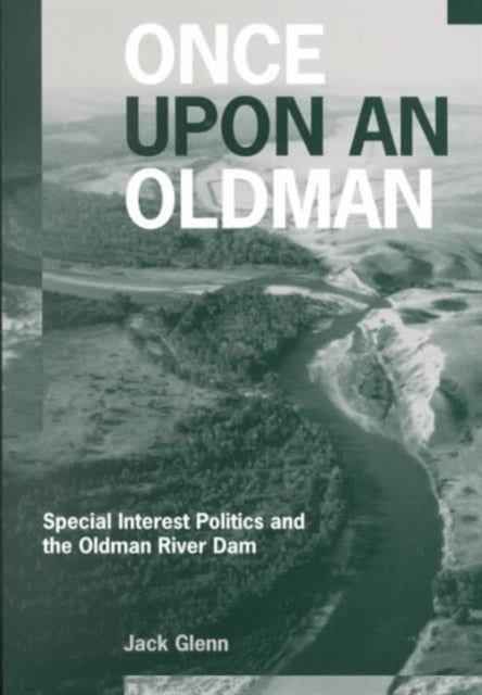 Once Upon an Oldman: Special Interest Politics and the Oldman River Dam