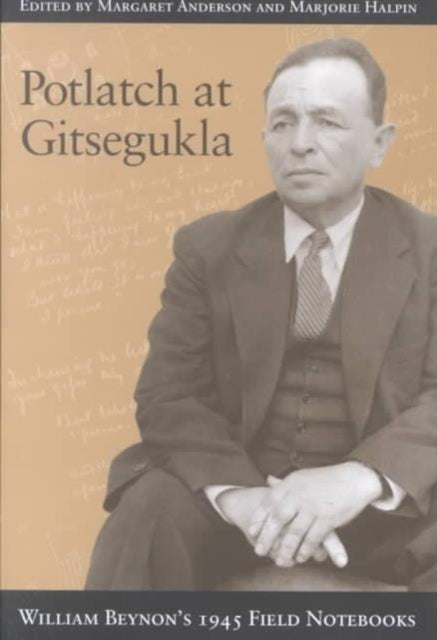 Potlatch at Gitsegukla: William Beynon's 1945 Field Notebooks