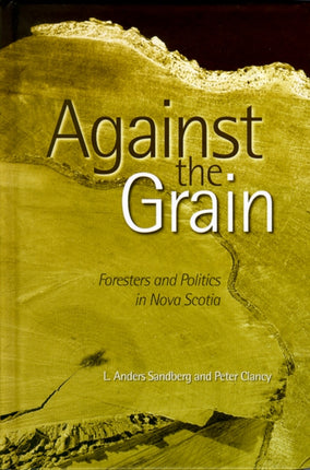 Against the Grain: Foresters and Politics in Nova Scotia