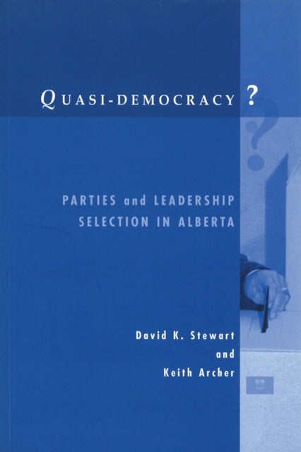 Quasi-Democracy?: Parties and Leadership Selection in Alberta