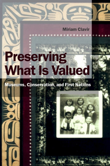 Preserving What Is Valued: Museums, Conservation, and First Nations