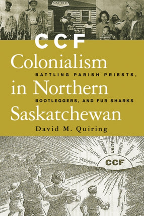 CCF Colonialism in Northern Saskatchewan: Battling Parish Priests, Bootleggers, and Fur Sharks