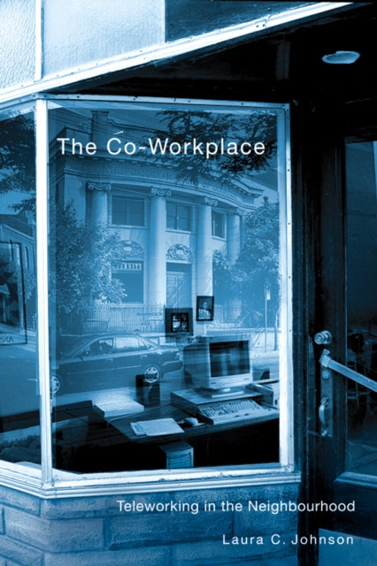 The Co-Workplace: Teleworking in the Neighbourhood