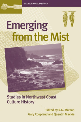 Emerging from the Mist  Studies in Northwest Coast Culture History