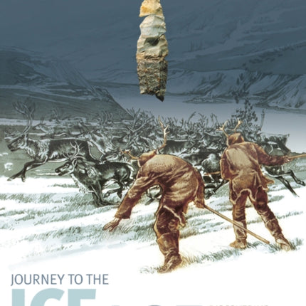 Journey to the Ice Age: Discovering an Ancient World