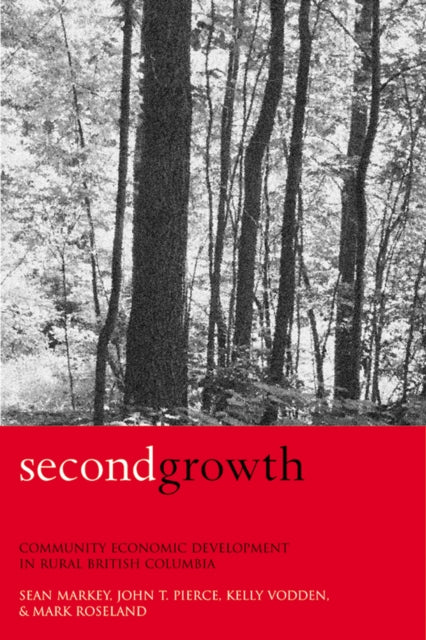 Second Growth: Community Economic Development in Rural British Columbia