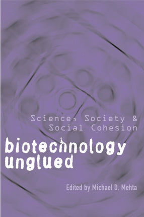 Biotechnology Unglued  Science Society and Social